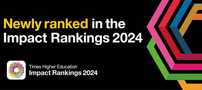 Newly ranked in the Times Higher Education Impact Rankings 2024